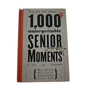 1,000 unforgettable senior moments by Tom Friedman workman books isbn 9780761140
